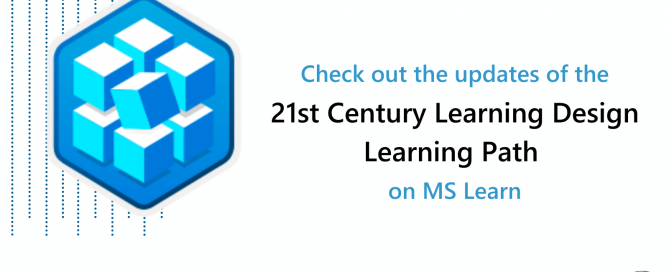Check out the updates of the 21st Century Learning Design Learning Path on MS Learn