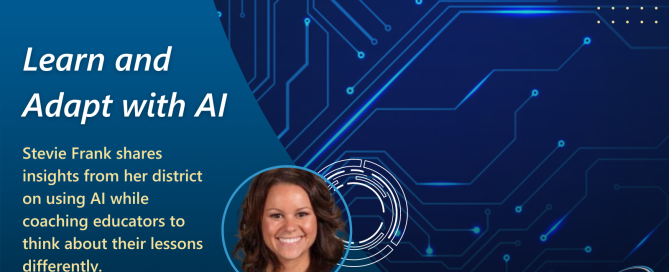 Learn and Adapt with AI Stevie Frank shares insight from her district on using AI while coaching educators to think about their lessons differently.